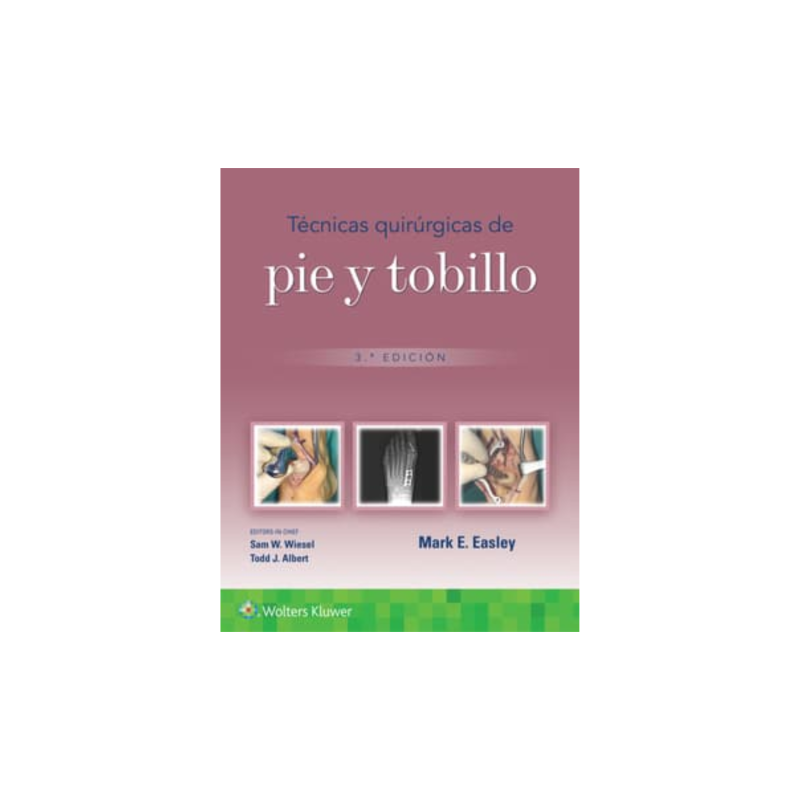 Easley - Técnicas quirúrgicas de pie y tobillo 3Ed. - Wolters Kluwer 2024
