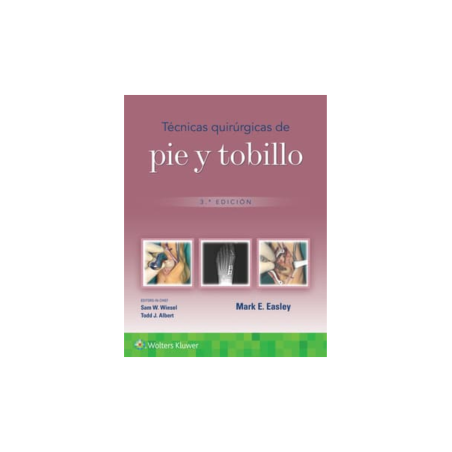 Easley - Técnicas quirúrgicas de pie y tobillo 3Ed. - Wolters Kluwer 2024