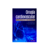 Pérez - Cirugía cardiovascular abordaje integral - Elsevier 2024