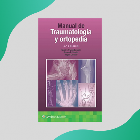 Swiontkowski  - Manual de traumatología y ortopedia 8Ed - Wolters Kluwer