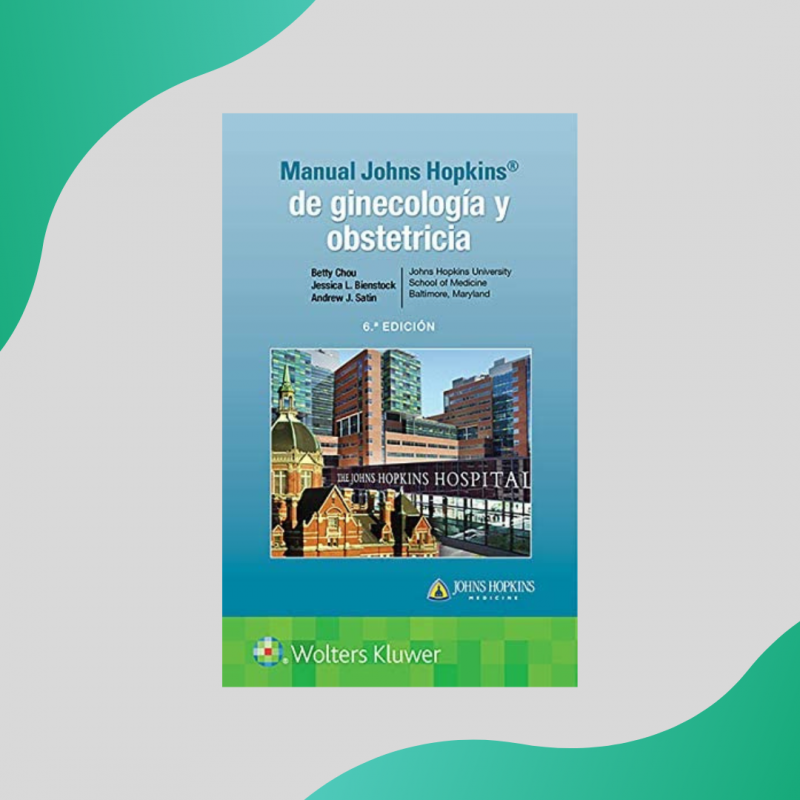 Chou - Manual Johns Hopkin de ginecología y obstetricia 6Ed - Wolters Kluwer